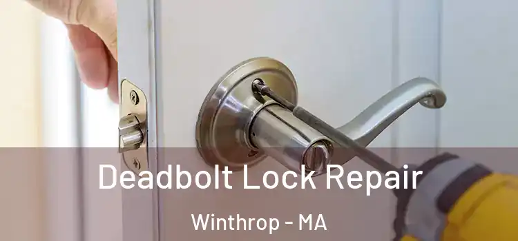 Deadbolt Lock Repair Winthrop - MA